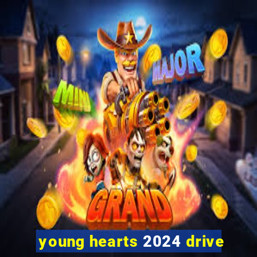 young hearts 2024 drive